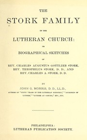 Cover of: The Stork family in the Lutheran Church: or biographical sketches of Rev. Charles Augustus Gottlieb Stork, Rev. Theophilus Stork, D. D., and Rev. Charles A. Stork, D. D.