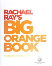Cover of: Rachael Ray's big orange book: her favorite all-new 30-minute meals, veggie meals, holiday menus, dinners-for-one, kosher meals, rollover menus, and much, much more!