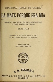 Cover of: La mate  porque era mi a: drama para rei r, en un porloguillo y tres actos, en prosa original