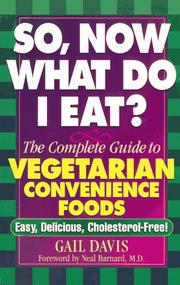 Cover of: So, now what do I eat?: the complete guide to vegetarian convenience foods