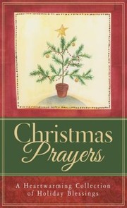 Cover of: Christmas Prayers: A Heartwarming Collection of Holiday Blessings