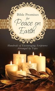 Cover of: Bible Promises for Peace on Earth: Hundreds of Encouraging Scriptures Arranged by Topic by 