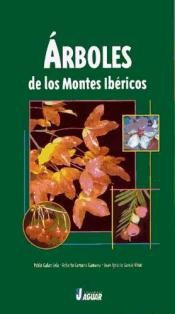 Árboles de los montes ibéricos by Pablo Galán Cela, Roberto Gamarra Gamarra, Juan Ignacio García Viñas