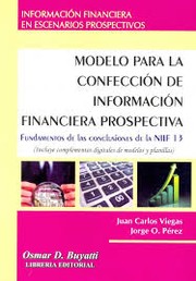 Modelo para la confección de información financiera prospectiva by Viegas, Juan Carlos, Perez, Jorge Orlando