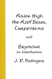 Cover of: Raise High the Roofbeam Carpenters and Seymour an Introduction