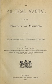 Cover of: A political manual of the province of Manitoba and the North-west Territories. by John Palmerston Robertson