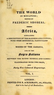 Cover of: The world in miniature: China, containing illustrations of the manners, customs, character, and costumes of the people of that empire ..