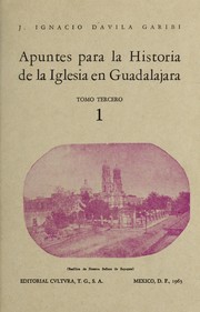 Cover of: Apuntes para la historia de la Iglesia en Guadalajara by José Ignacio Paulino Dávila Garibi