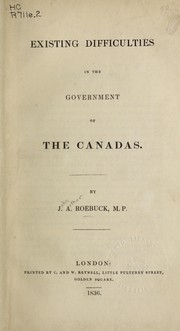 Cover of: Existing difficulties in the government of the Canadas.