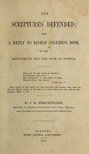 Cover of: The Scriptures defended: being a reply to Bishop Colenso's book, on the Pentateuch and the book of Joshua ...