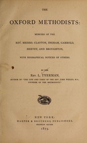 Cover of: The Oxford Methodists: memoirs of the Rev. Messrs. Clayton, Ingham, Gambold, Hervey and Broughton