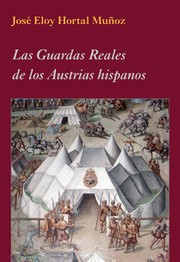 Cover of: Los Guardas Reales de los Austrias hispanos