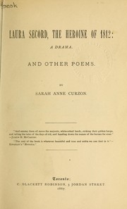 Cover of: Laura Secord, the heroine of 1812: a drama and other poems