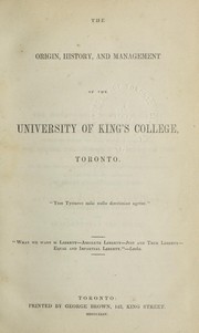 Cover of: The Origin, history, and management of the University of King's College, Toronto.