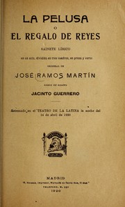 Cover of: La pelusa, o, El regalo de reyes: sainete li rico en un acto, dividido en tres cuadros, en prosa y verso