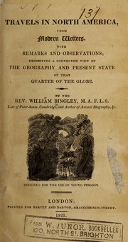 Cover of: Travels in North America, from modern writers: with remarks and observations; exhibiting a connected view of the geography and present state of that quarter of the globe ; designed for the use of young persons