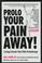 Cover of: Prolo your pain away!