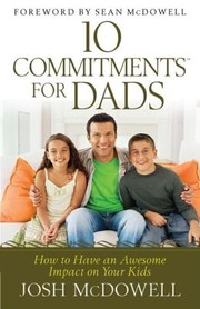 Cover of: 10 Commitments for Dads: How to Have an Awesome Impact on Your Kids