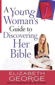 Cover of: A Young Woman's Guide to Discovering Her Bible