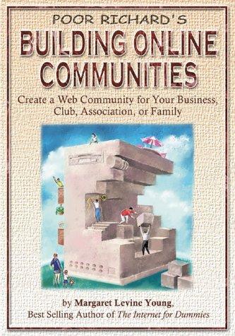 Poor Richard's Building Online Communities by Margaret Levine Young, John R. Levine