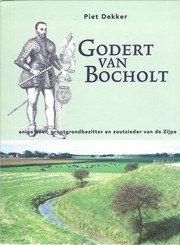 Cover of: Godert van Bocholt: enige heer, grootgrondbezitter en zoutzieder van de Zijpe : een van de oudste en trouwste dienaren van prins Willem van Oranje