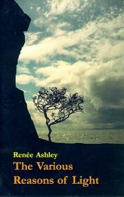 Cover of: The various reasons of light by Renée Ashley, Renée Ashley