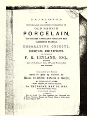 Catalogue of the valuable and extensive collection of old nankin porcelain, old Chinese enamelled porcelain and cloissonne enamels, decorative objects, furniture and tapestry by Christie, Manson & Woods Ltd.