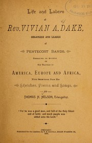 Cover of: Life and labors of Rev. Vivian A. Dake by Thomas Hiram Nelson