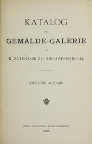 Cover of: Katalog der Gemälde-Galerie im K. Schlosse zu Aschaffenburg