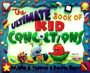 Cover of: The ultimate book of kid concoctions: more than 65 wacky, wild & crazy concoctions