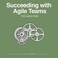 Cover of: Succeeding with Agile Teams