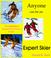 Cover of: Anyone Can Be an Expert Skier