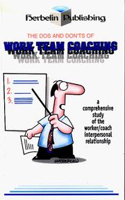 Cover of: The Dos and Don'ts of Work Team Coaching : A comprehensive study of the worker/coach interpersonal relationship