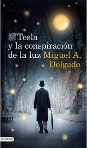 Cover of: Tesla y la conspiración de la luz by Miguel A. Delgado