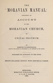 Cover of: The Moravian manual: containing an account of the Protestant church of the Moravian United Brethren, or Unitas Fratrum