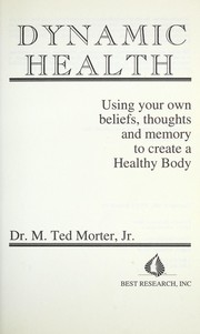 Cover of: Dynamic health : using your own beliefs, thoughts, and memory to create a healthy body