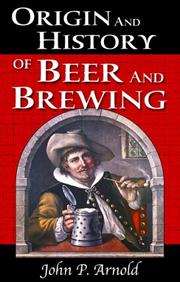 Cover of: Origin and History of Beer and Brewing: From Prehistoric Times to the Beginning of Brewing Science and Technology