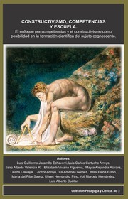 Cover of: Constructivismo, Competencias y Escuela: El enfoque por competencias y el constructivismo como posibilidad en la formación científica del sujeto cognoscente