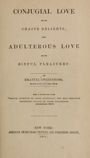 Cover of: Conjugal love and its chaste delights: also, Adulterous love and its sinful pleasures