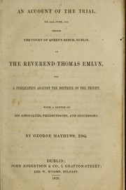 An account of the trial, on 14th June, 1703, before the court of Queen's Bench, Dublin, of the Reverend Thomas Emlyn by George Mathews