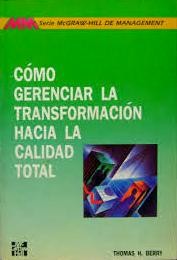 Cover of: Como gerenciar la transformacion hacia la calidad total by Thomas Mary Berry