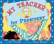 Cover of: My teacher for President by 