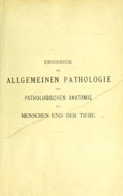 Cover of: Ergebnisse der Allgemeinen Pathologie und pathologischen Anatomie des Menschen und der Tiere by A. Birch-Hirschfeld