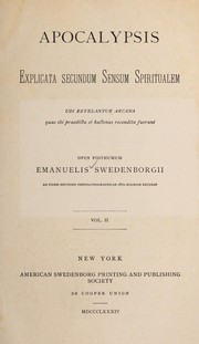 Cover of: Apocalypsis explicata secundum sensum spiritualem: ubi revelantur arcana quae ibi praedicta et hactenus recondita fuerunt