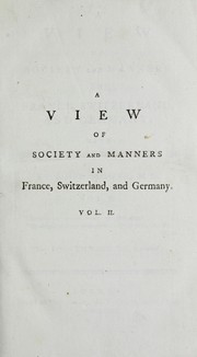 A view of society and manners in France, Switzerland, and Germany by John Moore