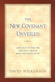 The new covenant unveiled by David R. Wilkerson