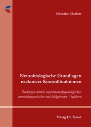 Neurobiologische Grundlagen exekutiver Kontrollfunktionen by Sebastian Markett