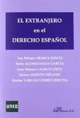 El extranjero en el derecho español by Ana Paloma Abarca Junco, Marina Vargas Gómez-Urrutia, Belén Alonso-Olea García