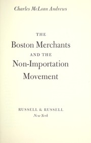 Cover of: The Boston merchants and the non-importation movement. by Charles McLean Andrews