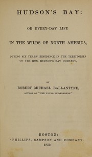 Cover of: Hudson's Bay by Robert Michael Ballantyne, Thomas Nelson and Sons, Robert Michael Ballantyne